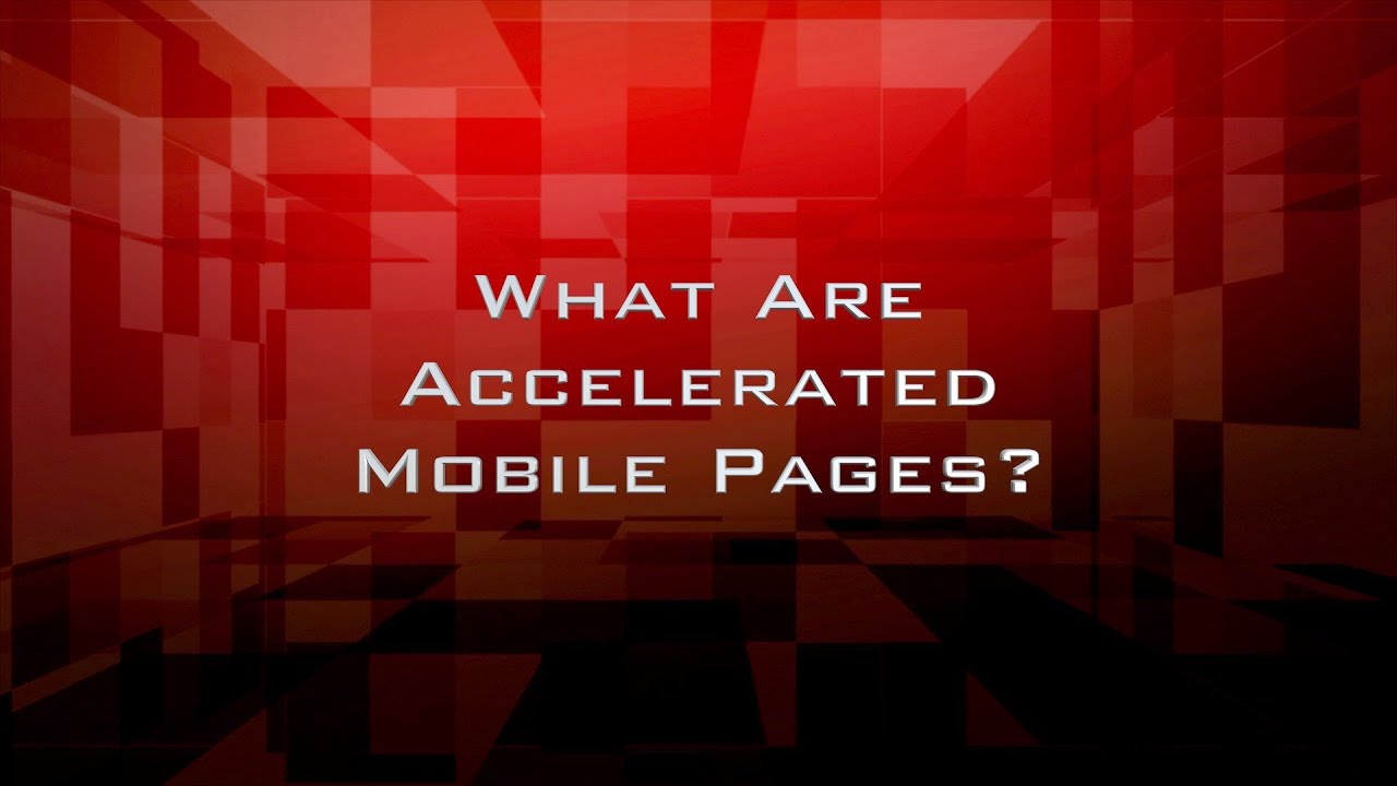 What Are Accelerated Mobile Pages?