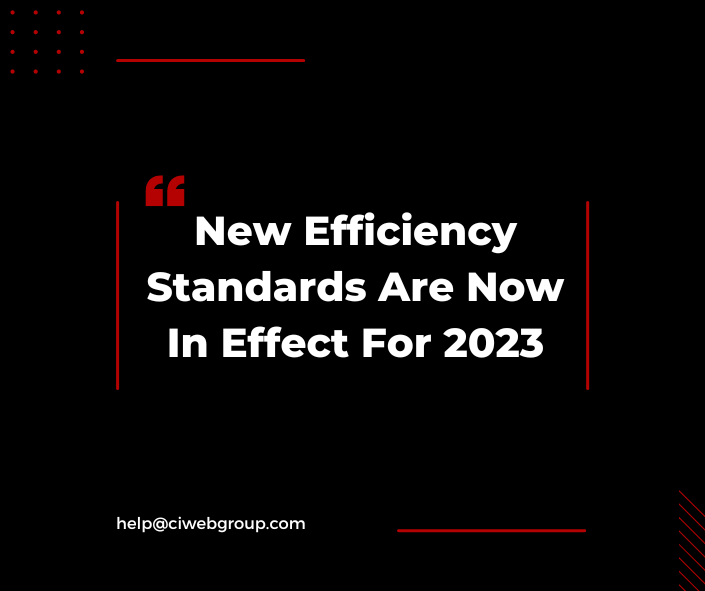 New Efficiency Standards Are Now In Effect For 2023
