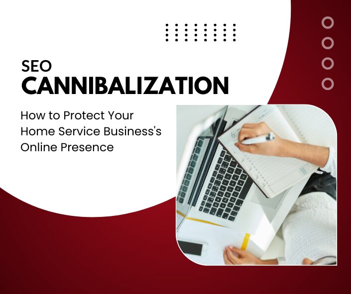 SEO Cannibalization: How to Protect Your Home Service Business's Online Presence